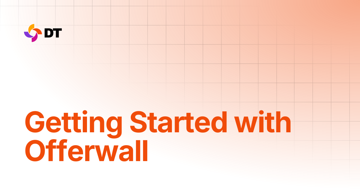 Getting Started with DT Offer Wall | DT Offer Wall | Digital Turbine Docs